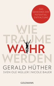 Gerald Hüther: Wenn Träume wahr werden
