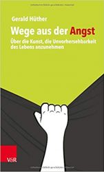 Gerald Hüther Wege aus der Angst